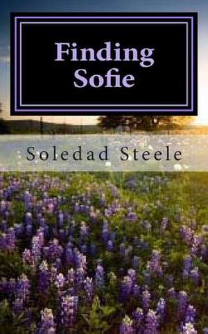 Finding Sofie de Soledad Steele