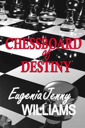 Chessboard of Destiny de Williams, Eugenia Jenny