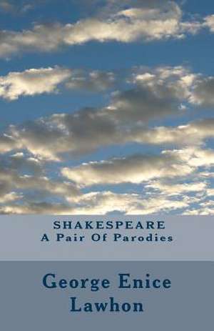 Shakespeare - A Pair of Parodies de George Enice Lawhon