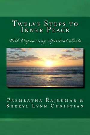 Twelve Steps to Inner Peace (Text Edition) de Premlatha Rajkumar