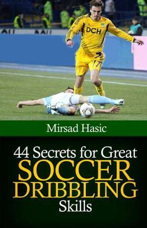 44 Secrets for Great Soccer Dribbling Skills: Fast Effective Drug-Free Relief for Allergies. Allergy Diet. Allergy Treatments. Allergy Remedies. Natural Allergy Rel de Mirsad Hasic