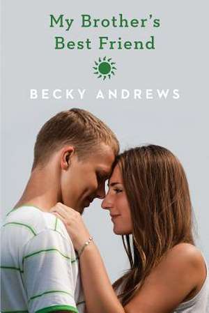 My Brother's Best Friend de Becky Andrews