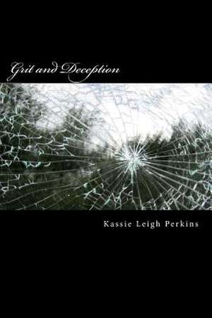 Grit and Deception de Perkins, Kassie Leigh