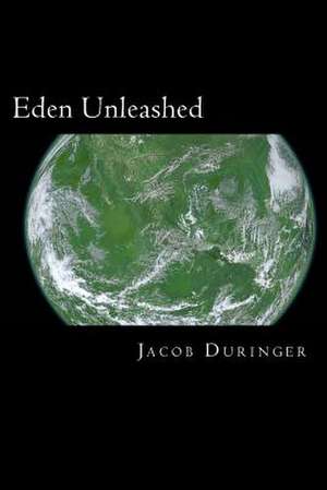 Eden Unleashed de Jacob Duringer