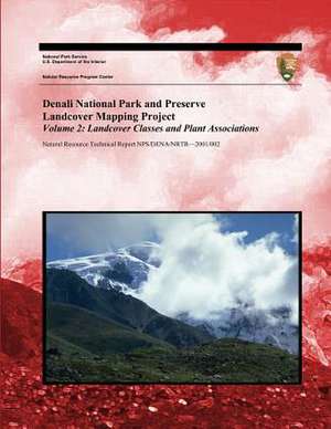 Denali National Park and Preserve Landcover Mapping Project Volume 2 de National Park Service