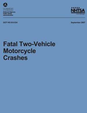 Fatal Two-Vehicle Motorcycle Crashes de National Highway Traffic Safety Administ