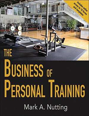 The Business of Personal Training de Mark A. Nutting