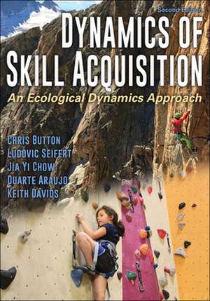 Dynamics of Skill Acquisition – An Ecological Dynamics Approach de Chris Button