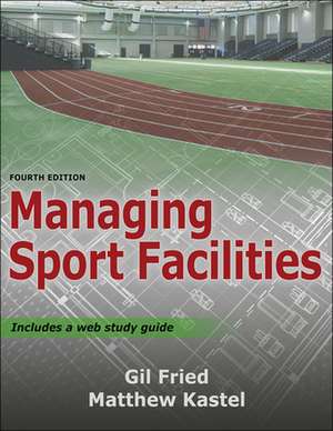 Managing Sport Facilities de Gil Fried