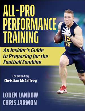 All–Pro Performance Training – An Insider`s Guide to Preparing for the Football Combine de Loren Landow