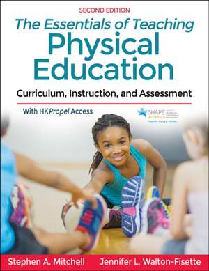 The Essentials of Teaching Physical Education – Curriculum, Instruction, and Assessment de Stephen A. Mitchell