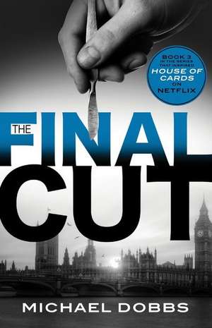 The Final Cut de Michael Dobbs