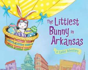 The Littlest Bunny in Arkansas: An Easter Adventure de Lily Jacobs