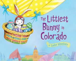 The Littlest Bunny in Colorado: An Easter Adventure de Lily Jacobs