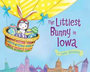 The Littlest Bunny in Iowa: An Easter Adventure de Lily Jacobs