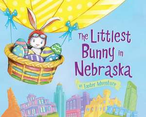 The Littlest Bunny in Nebraska: An Easter Adventure de Lily Jacobs