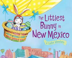 The Littlest Bunny in New Mexico: An Easter Adventure de Lily Jacobs