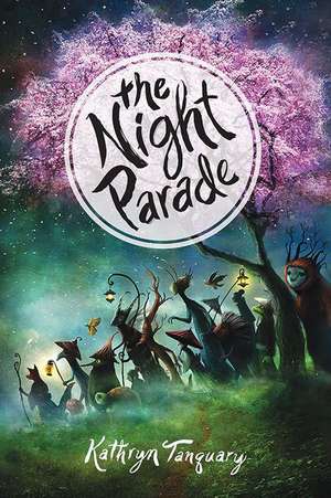 The Night Parade de Kathryn Tanquary