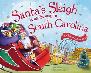 Santa's Sleigh Is on Its Way to South Carolina: A Christmas Adventure de Eric James