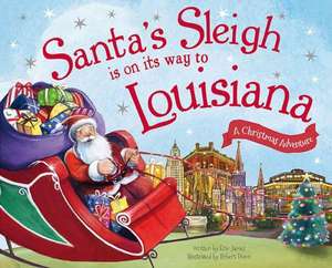 Santa's Sleigh Is on Its Way to Louisiana: A Christmas Adventure de Eric James