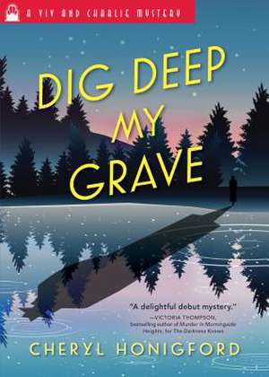 Dig Deep My Grave de Cheryl Honigford