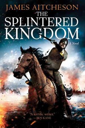 The Splintered Kingdom de James Aitcheson