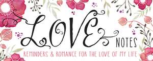 Love Notes: Reminders & Romance for the Love of My Life de Sourcebooks