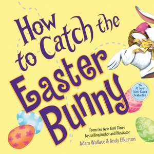 How to Catch the Easter Bunny de Adam Wallace