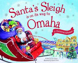 Santa's Sleigh Is on Its Way to Omaha: A Christmas Adventure de Eric James