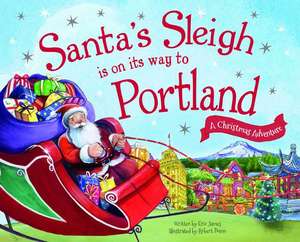 Santa's Sleigh Is on Its Way to Portland: A Christmas Adventure de Eric James