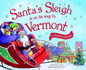 Santa's Sleigh Is on Its Way to Vermont: A Christmas Adventure de Eric James