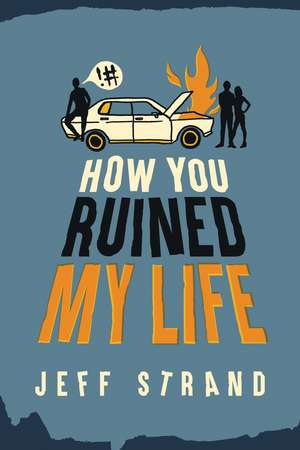 How You Ruined My Life de Jeff Strand