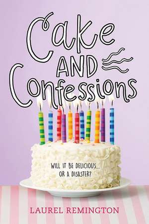 Cake and Confessions de Laurel Remington