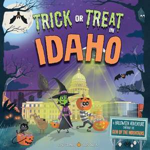 Trick or Treat in Idaho: A Halloween Adventure Through the Gem of the Mountains de Eric James