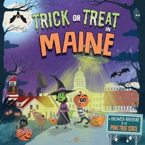 Trick or Treat in Maine: A Halloween Adventure in the Pine Tree State de Eric James