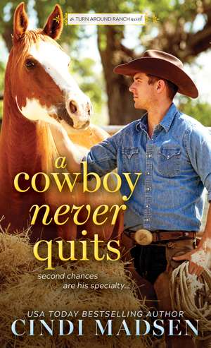 A Cowboy Never Quits: A Turn Around Ranch novel de Cindi Madsen