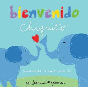 Bienvenido Chiquito = Welcome Little One de Sandra Magsamen