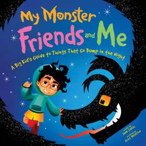 My Monster Friends and Me: A Big Kid’s Guide to Things That Go Bump in the Night de Alice Brereton