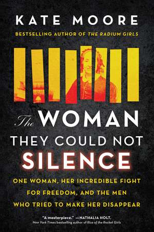 The Woman They Could Not Silence: The Shocking Story of a Woman Who Dared to Fight Back de Kate Moore