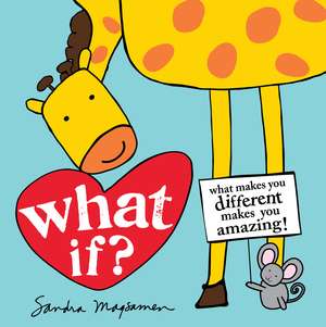 What If?: What makes you different makes you amazing! de Sandra Magsamen