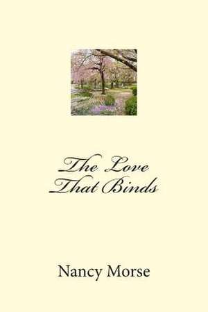 The Love That Binds de Nancy Morse