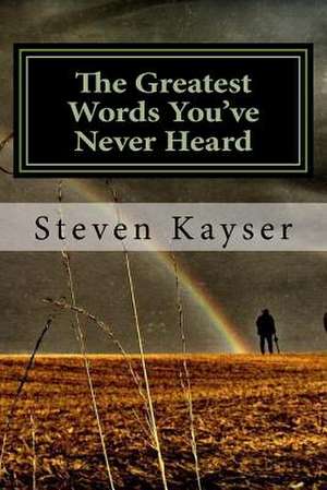 The Greatest Words You've Never Heard de Steven Kayser