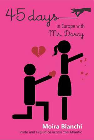 45 Days in Europe with Mr. Darcy de Moira Bianchi