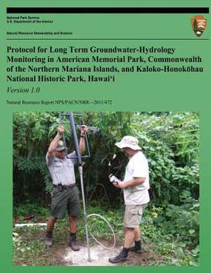 Protocol for Long-Term Groundwater-Hydrology Monitoring in American Memorial Park, Commonwealth of the Northern Mariana Islands, and Kaloko-Honokohau de Scot K. Izuka