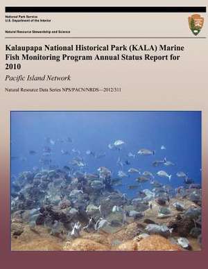 Kalaupapa National Historical Park (Kala) Marine Fish Monitoring Program Annual Status Report for 2010 de Eric Brown