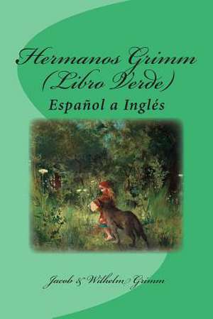 Hermanos Grimm (Libro Verde) de Jacob Ludwig Carl Grimm