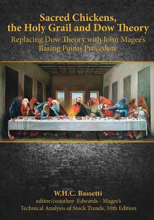 Sacred Chickens, the Holy Grail and Dow Theory de W. H. C. Bassetti