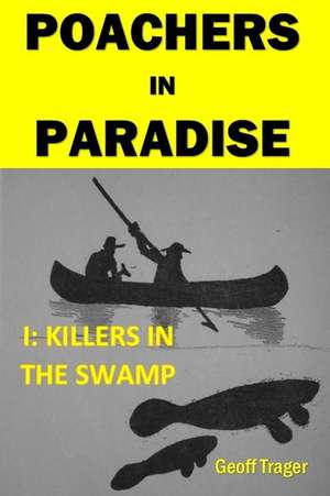 Poachers in Paradise de Geoff Trager