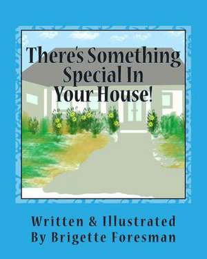 There's Something Special in Your House!