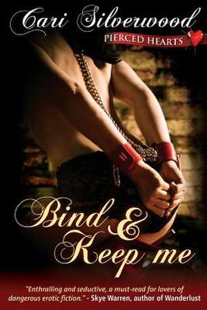 Bind and Keep Me de Cari Silverwood